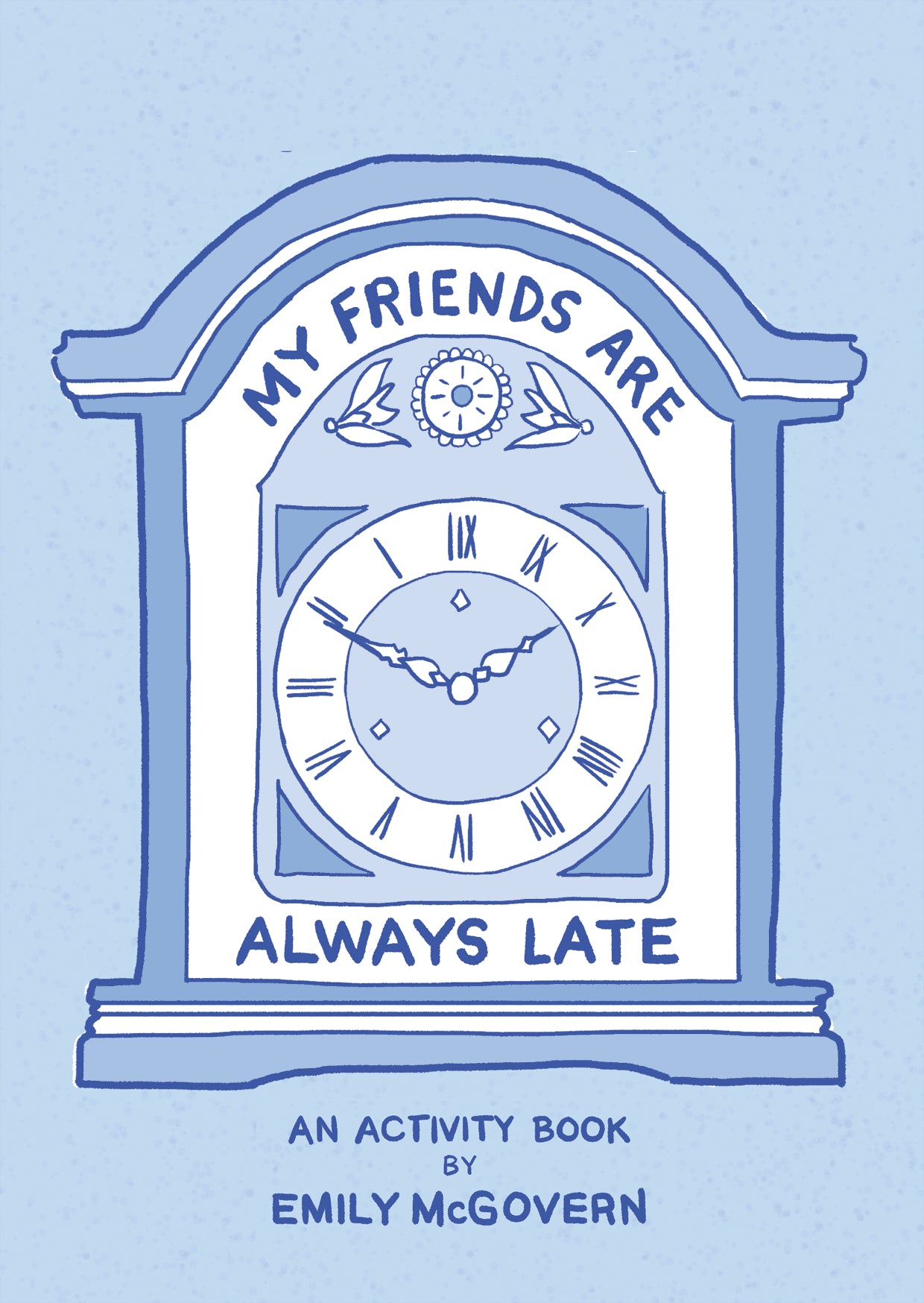 My Friends Are Always Late: An Activity Booklet